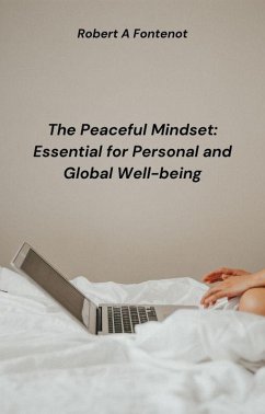 Cover The Peaceful Mindset: Essential for Personal and Global Well-being (eBook, ePUB)