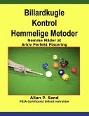 Billardkugle Kontrol Hemmelige Metoder - Nemme Måder at Arkiv Perfekt Placering (eBook, ePUB)