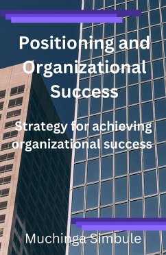 Positioning and Organizational Success (eBook, ePUB) - Simbule, Muchinga