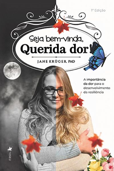 Seja Bem-vinda, Querida Dor! (eBook, ePUB)