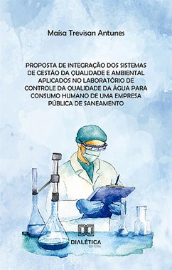 Cover Proposta de integração dos sistemas de gestão da qualidade e ambiental aplicados no laboratório de controle da qualidade da água para consumo humano de uma empresa pública de saneamento (eBook, ePUB)