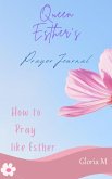 Queen Esther's Prayer Journal (how to pray, #1) (eBook, ePUB)