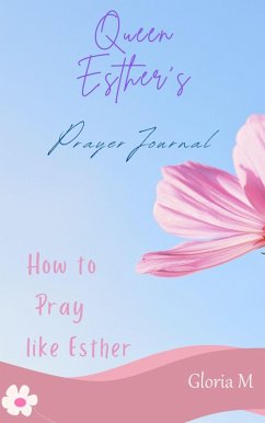 Queen Esther's Prayer Journal (how to pray, #1) (eBook, ePUB) - M, Gloria