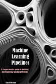Machine Learning Pipelines (eBook, ePUB)