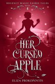 Her Cursed Apple (Regency Magic Faerie Tales, #4) (eBook, ePUB)