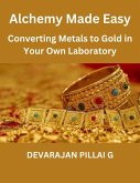 "Alchemy Made Easy: Converting Metals to Gold in Your Own Laboratory (eBook, ePUB)