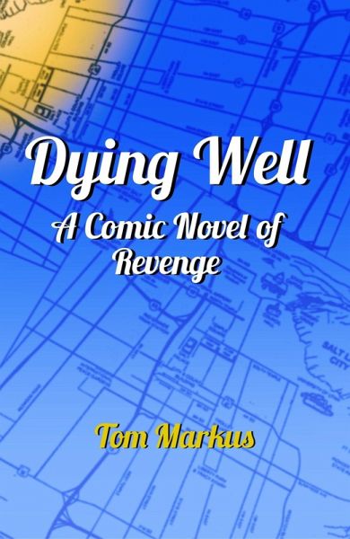 Dying Well: A Comic Novel of Revenge (eBook, ePUB)