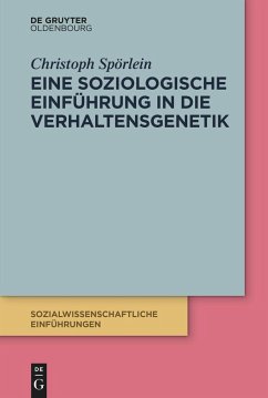 Eine soziologische Einführung in die Verhaltensgenetik - Spörlein, Christoph