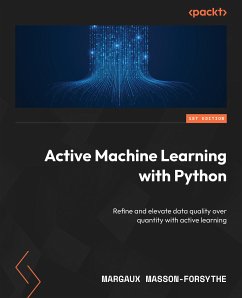 Active Machine Learning with Python (eBook, ePUB) - Masson-Forsythe, Margaux