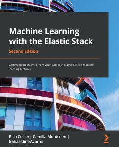 Machine Learning with the Elastic Stack. (eBook, ePUB) - Collier, Rich; Montonen, Camilla; Azarmi, Bahaaldine