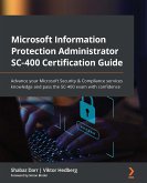 Microsoft Information Protection Administrator SC-400 Certification Guide (eBook, ePUB)