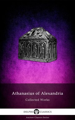 Delphi Collected Works of Athanasius of Alexandria Illustrated (eBook, ePUB) - Alexandria, Athanasius of