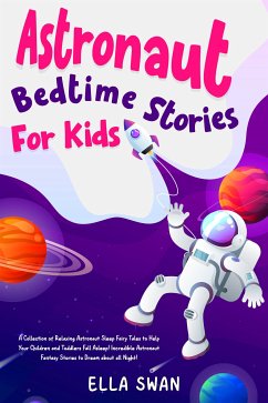 Astronaut Bedtime Stories For Kids (eBook, ePUB) - Swan, Ella