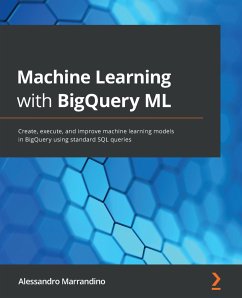 Machine Learning with BigQuery ML (eBook, ePUB) - Marrandino, Alessandro