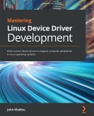Mastering Linux Device Driver Development (eBook, ePUB)