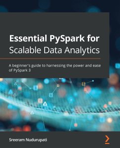Essential PySpark for Scalable Data Analytics (eBook, ePUB) - Nudurupati, Sreeram