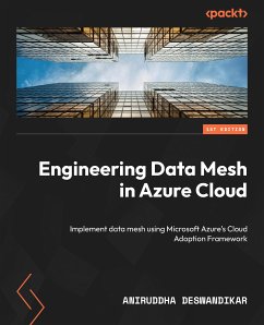 Engineering Data Mesh in Azure Cloud (eBook, ePUB) - Deswandikar, Aniruddha