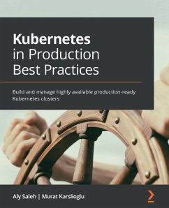 Kubernetes in Production Best Practices (eBook, ePUB) - Saleh, Aly; Karslioglu, Murat