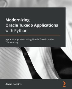 Modernizing Oracle Tuxedo Applications with Python (eBook, ePUB) - Kalvans, Aivars