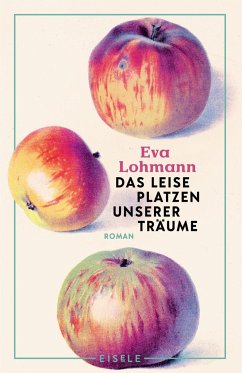 Das leise Platzen unserer Träume - Lohmann, Eva