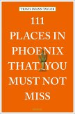 111 Places in Phoenix That You Must Not Miss