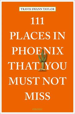 111 Places in Phoenix That You Must Not Miss - Taylor, Travis Swann
