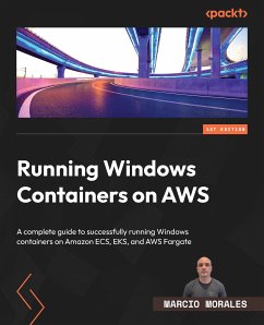 Running Windows Containers on AWS (eBook, ePUB) - Morales, Marcio