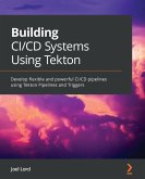 Building CI/CD Systems Using Tekton (eBook, ePUB)