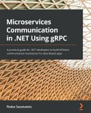 Microservices Communication in .NET Using gRPC (eBook, ePUB)