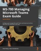MS-700 Managing Microsoft Teams Exam Guide (eBook, ePUB)