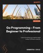 Go Programming - From Beginner to... - Bild 1