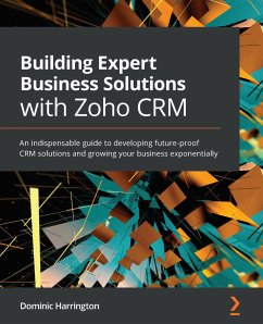 Building Expert Business Solutions with Zoho CRM (eBook, ePUB) - Harrington, Dominic