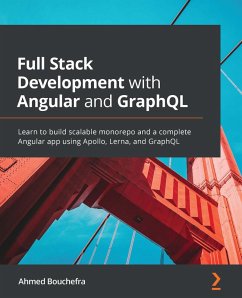Full Stack Development with Angular and GraphQL (eBook, ePUB) - Bouchefra, Ahmed