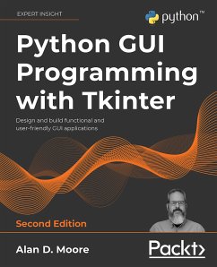 Python GUI Programming with Tkinter, 2nd edition (eBook, ePUB) - Moore, Alan D.
