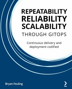 Repeatability, Reliability, and Scalability through GitOps (eBook, ePUB) - Feuling, Bryan