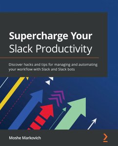 Supercharge your Slack Productivity (eBook, ePUB) - Markovich, Moshe