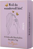Weil du wundervoll bist! Weil du wundervoll bist!