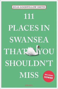 111 Places in Swansea That You Shouldn't Miss - Goodfellow-Smith, Julia