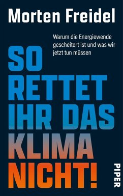 So rettet ihr das Klima nicht! - Freidel, Morten