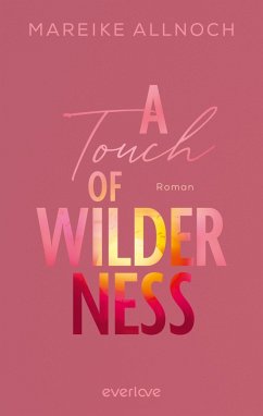 A Touch of Wilderness / Whispers of the Wild Bd.1 - Allnoch, Mareike