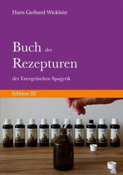 Buch der Rezepturen der Energetischen Spagyrik - Wicklein, Hans Gerhard
