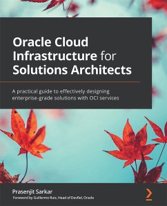 Oracle Cloud Infrastructure for Solutions Architects (eBook, ePUB) - Sarkar, Prasenjit