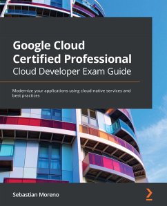 Google Cloud Certified Professional Cloud Developer Exam Guide (eBook, ePUB) - Moreno, Sebastian