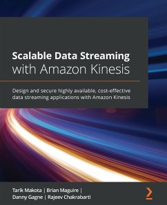 Scalable Data Streaming with Amazon Kinesis (eBook, ePUB) - Makota, Tarik; Maguire, Brian; Gagne, Danny; Chakrabarti, Rajeev