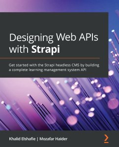 Designing Web APIs with Strapi (eBook, ePUB) - Elshafie, Khalid; Haider, Mozafar