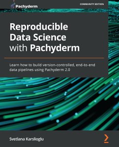 Reproducible Data Science with Pachyderm (eBook, ePUB) - Karslioglu, Svetlana