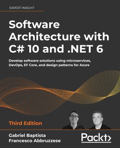 Software Architecture with C# 10 and .NET 6 – Third Edition (eBook, ePUB) - Baptista, Gabriel; Abbruzzese, Francesco