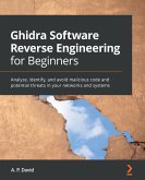 Ghidra Software Reverse Engineering for Beginners (eBook, ePUB)
