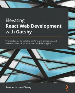 Elevating React Web Development with Gatsby (eBook, ePUB) - Larsen-Disney, Samuel