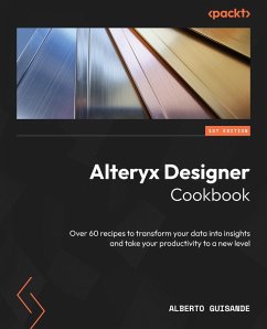 Alteryx Designer Cookbook (eBook, ePUB) - Guisande, Alberto